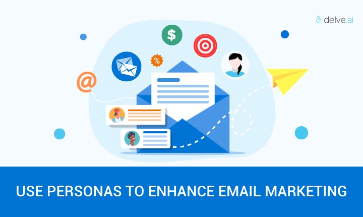 How to use buyer personas to enhance email marketing campaigns